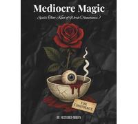 Mediocre Magic: Spells That Kind of Work (Sometimes)