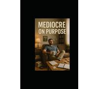 Mediocre on Purpose