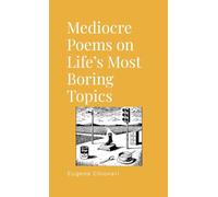 Mediocre Poems on Life's Most Boring Topics