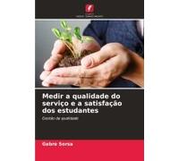 Medir A Qualidade Do Serviço E A Satisfação Dos Estudantes (Portuguese Edition)