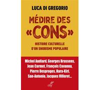 Médire des cons Histoire culturelle d'un snobisme populaire - Luca Di Gregorio - Cerf - broché - Essai