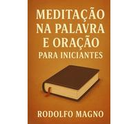 Meditação na Palavra e Oração para Iniciantes