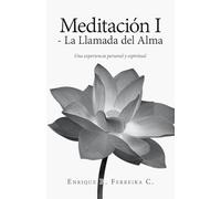 Meditación I - La Llamada del Alma: Una experiencia personal y espiritual