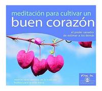 Meditación Para Cultivar Un Buen Corazón (Meditation For Relaxation): El Poder Sanador De Estimar A Los Demás