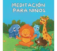Meditación para niños: Cuento infantil para aprender y practicar mindfulness, relajación y yoga para niños