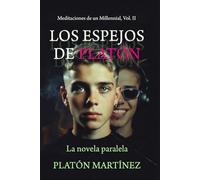 MEDITACIONES DE UN MILLENNIAL VOL. II: LOS ESPEJOS DE PLATÓN: LA NOVELA PARALELA