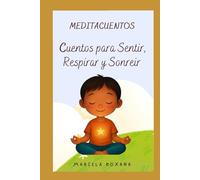 Meditacuentos: Cuentos para Sentir,Respirar y Sonreir