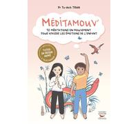 Meditamouv' - 10 meditations en mouvement pour apaiser les emotions de l'enfan - Tu-Anh Tran - Thierry Souccar Eds - broché - Essai