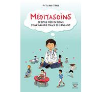 Méditasoins - Petites méditations pour grands maux de l'enfant