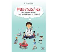 Méditasoins - Petites méditations pour grands maux de l'enfant