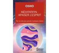Méditation : apaiser l'esprit Osho (Auteur), Nathalie Cohen (Préface), Christophe Billon (Traduction)