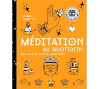Méditation au quotidien: Trouvez un nouvel équilibre