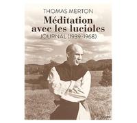 Méditation avec les lucioles. Journal (1939-1968)