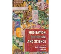 Meditation Buddhism & Science David L Charles A Dana Professor Of Religious Studes Mcmahan, Braun Franklin And Marshall College , University Of Virginia Erik Associate Professor Of Religious Studies (