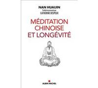 Méditation chinoise et longévité Huaijin Nan (Auteur), Catherine Despeux (Traduction), Catherine Despeux (Présentateur)
