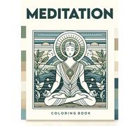 Meditation Coloring Book: A Journey To Calm, Embracing Serenity Through Color And Contemplation