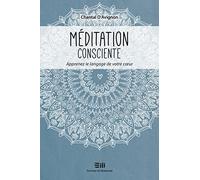 Méditation consciente - Apprenez le langage de votre coeur