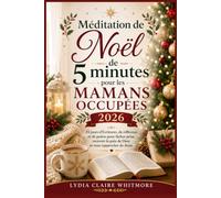 Méditation de Noël de 5 minutes pour les mamans occupées 2026: 25 jours d’Écritures, de réflexion et de prière pour lâcher prise, recevoir la paix de Dieu et vous rapprocher de Jésus