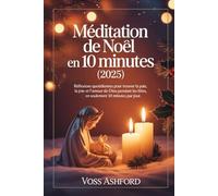 Méditation de Noël en 10 minutes (2025): Réflexions quotidiennes pour trouver la paix, la joie et l'amour de Dieu pendant les fêtes, en seulement 10 minutes par jour.