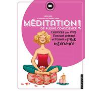 Méditation de pleine conscience !: exercices pour vivre l'instant présent et trouver la paix intérieure