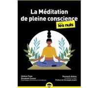 Méditation de pleine conscience Poche Pour les Nuls, 2ème édition Shamash Alidina (Auteur), Elisabeth Couzon (Adapté), Hélène Filipe (Adapté)
