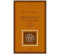 Méditation et Action - Causeries au Centre Tibétain Samyê-Ling - Chogyam Chogyam Trungpa - Fayard - Livre