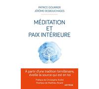 Méditation Et Paix Intérieure - A Partir D'une Tradition Bimillénaire, Éveille La Source Qui Est En Toi !