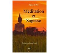 Méditation Et Sagesse - Les Enseignements D'un Maître Bouddhiste De La Tradition De La Forêt