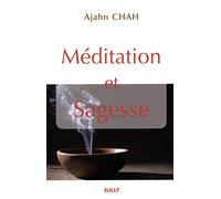 Méditation et sagesse: Les enseignements d'un Maître bouddhiste, de la tradition des moines forêt