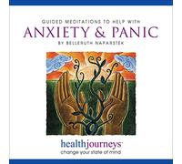 Meditation for Anxiety & Panic, Effective Approach to Treating Anxiety and Panic Attacks Naturally, Guided Meditation and Imagery with Healing Words and Soothing Music by Belleruth Naparstek