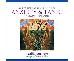 Meditation for Anxiety & Panic, Effective Approach to Treating Anxiety and Panic Attacks Naturally, Guided Meditation and Imagery with Healing Words and Soothing Music by Belleruth Naparstek