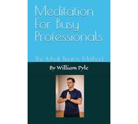 Meditation For Busy Professionals: The Itzhak Bentov Method