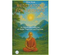 Meditation for Everyone: An Educational Collection of Global Traditions and Practices