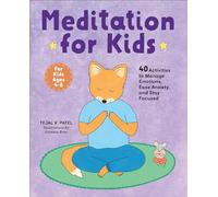 Meditation for Kids: 40 Activities to Manage Emotions, Ease Anxiety, and Stay Focused