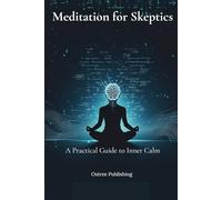 Meditation for Skeptics: A Practical Guide to Inner Calm