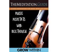 MEDITATION.GUIDE MUSIC MEDITATE WITH BEETHOVEN