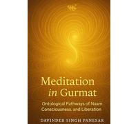Meditation in Gurmat: Ontological Pathways of Naam, Consciousness and Liberation