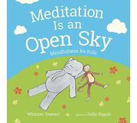 Meditation Is an Open Sky: Mindfulness for Kids