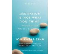 Meditation Is Not What You Think Mindfulness and Why It Is So Important - Jon Kabat Zinn - Little Brown ampamp Company - Livre en Anglais - Paperback Jon Kabat ZinnJon Kabat Zinn (Auteur)