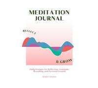Meditation Journal: 3-Month Guided Mindfulness Notebook: Daily Prompts for Reflection, Gratitude, Breathing, and Personal Growth
