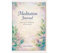 Meditation Journal: Daily Log for Mindfulness and Inner Peace