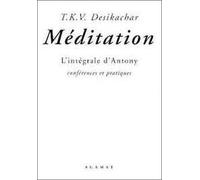 Méditation - L'intégrale D'antony, Conférences Et Pratiques