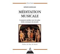Méditation Musicale - Comment Méditer Avec Les Plus Belles Musiques Du Monde