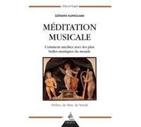 Méditation Musicale Comment méditer avec les plus belles musiques du monde - Gérard Kurkdjian - Dervy-Livres - broché - Guide