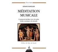 Méditation Musicale Gérard Kurkdjian (Auteur), Marc de Smedt (Préface)