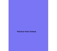 Meditation Notes Notebook: Discovering Inner Peace and Mindfulness for Sustainable Stress Relief