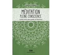 Méditation pleine conscience - Laissez votre coeur guider vos décisions