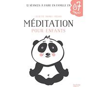 Méditation pour enfants: 12 séances à faire en famille en 7 minutes