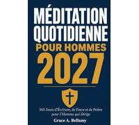 Méditation Quotidienne pour Hommes 2027: 365 Jours d'Écriture, de Force et de Prière pour l'Homme qui Dirige