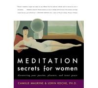 Meditation Secrets For Women Discovering Your Passion Pleasure and Inn er Peace by L Roche Paperback Book Camille Maurine, Lorin Roche (Auteur)
